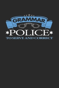 Paperback Grammar Police To Serve And Correct: Weekly Planner and Organizer A5 for English Teacher and Grammar Police Member I A5 (6x9 inch.) I Gift I 120 pages Book