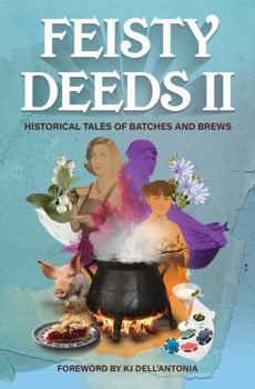 Paperback Feisty Deeds II: Historical Tales of Batches and Brews Book