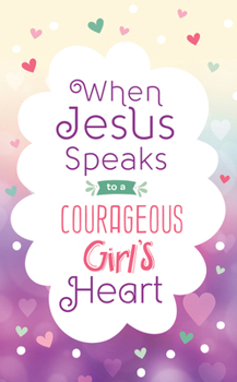 Paperback When Jesus Speaks to a Courageous Girl's Heart Book