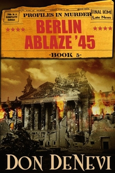 Paperback Berlin Ablaze '45: Profiles in Murder: Book 5 Book