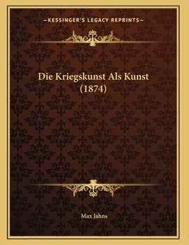 Paperback Die Kriegskunst Als Kunst (1874) [German] Book