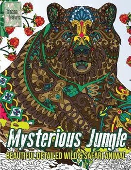 Mysterious Jungle, Beautiful Detailed WILD and SAFARI ANIMAL : Anti Stress Art Therapy Coloring Book, 25 Pictures