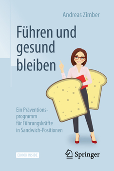 Hardcover Führen Und Gesund Bleiben: Ein Präventionsprogramm Für Führungskräfte in Sandwich-Positionen [German] Book