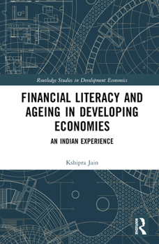 Hardcover Financial Literacy and Ageing in Developing Economies: An Indian Experience Book