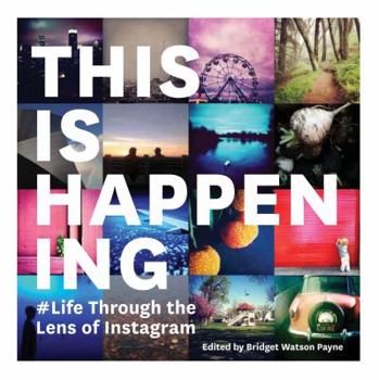 Paperback This Is Happening: Life Through the Lens of Instagram Book