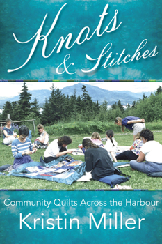 Paperback Knots and Stitches: Community Quilts Across the Harbour Book