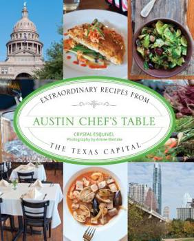 Paperback Austin Chef's Table: Extraordinary Recipes from the Texas Capital Book