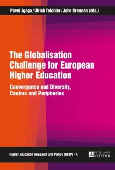 Hardcover The Globalisation Challenge for European Higher Education: Convergence and Diversity, Centres and Peripheries Book
