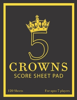 Paperback 5 Crowns Score Sheet Pad - 120 Sheets - For Upto 7 Players: 120 Score Sheets & 1 Player Scoreboard Book