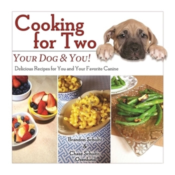 Hardcover Cooking for Two: Your Dog & You!: Delicious Recipes for You and Your Favorite Canine Book