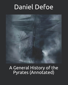 A General History of the Pyrates (Annotated)