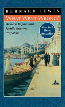 Hardcover What Went Wrong?: Western Impact and Middle Eastern Response Book