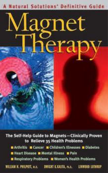 Paperback Magnet Therapy, Second Edition: The Self-Help Guide to Magnets--Clinically Proven to Relieve 35 Health Problems Book