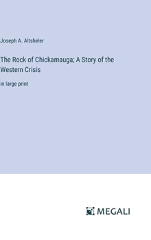 Hardcover The Rock of Chickamauga; A Story of the Western Crisis: in large print Book