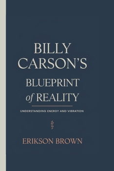 Paperback Billy Carson's Blueprint of Reality: Understanding Energy and Vibration Book
