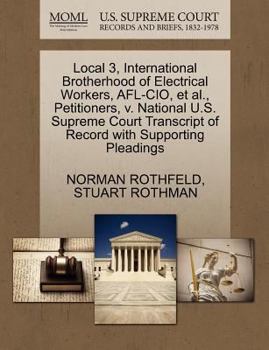Paperback Local 3, International Brotherhood of Electrical Workers, Afl-Cio, Et Al., Petitioners, V. National U.S. Supreme Court Transcript of Record with Suppo Book