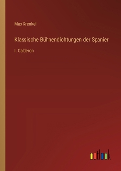 Paperback Klassische Bühnendichtungen der Spanier: I. Calderon [German] Book