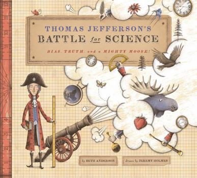 Hardcover Thomas Jefferson's Battle for Science: Bias, Truth, and a Mighty Moose! Book