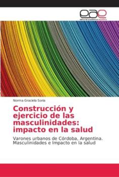 Paperback Construcción y ejercicio de las masculinidades: impacto en la salud [Spanish] Book