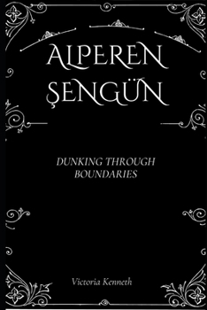 Paperback Alperen &#350;engün: Dunking Through Boundaries Book