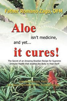 Paperback Aloe Isn't Medicine, and Yet . . . It Cures! Book
