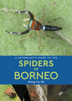 John Beaufoy Publishing A Naturalists Guide to the Spiders of Borneo.