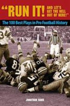 Paperback Run It! and Let's Get the Hell Out of Here!: The 100 Best Plays in Pro Football History Book
