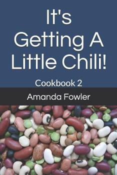 Paperback It's Getting A Little Chili!: Cookbook 2 Book