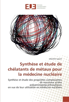 Paperback Synthèse et étude de chélatants de métaux pour la médecine nucléaire [French] Book