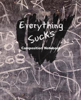 Paperback Everything Sucks: Composition Notebook Book