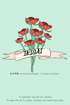 Paperback Ikigai: A reminder journal for women To take life as it comes, without too much worrying.153 pages6x9 inches Book