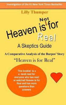 Paperback HEAVEN IS FOR REAL A Skeptics Guide: A Comparative Analysis of the Burpos’ Story “Heaven is for Real” Book