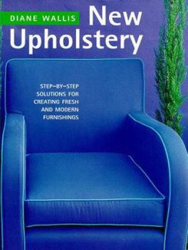 Hardcover New Upholstery: Step-By-Step Solutions for Creating Fresh and Modern Furnishings Book