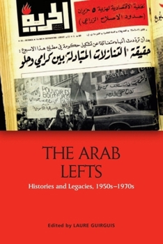 Paperback The Arab Lefts: Histories and Legacies, 1950s-1970s Book