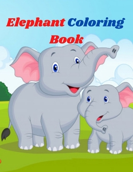 Paperback Elephant Coloring Book: An Coloring Book of Elephant Gifts for Kids 4-8, Boys, Girls Elephant lover Coloring Book