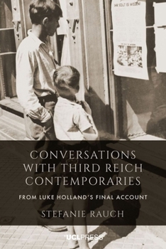 Hardcover Conversations with Third Reich Contemporaries: From Luke Holland's Final Account Book