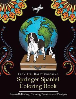 Paperback Springer Spaniel Coloring Book: Fun Springer Spaniel Coloring Book for Adults and Kids 10+ Book