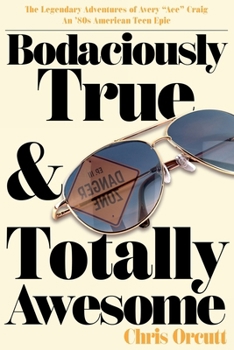Paperback Bodaciously True & Totally Awesome: Episode III, Danger Zone Book