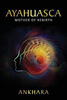 Paperback Ayahuasca: Mother of Rebirth Book