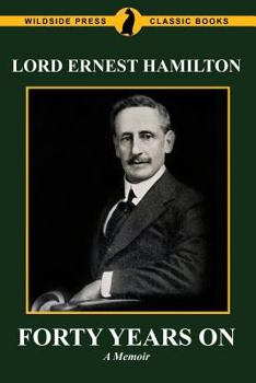 Paperback Forty Years On: The Memoirs of Lord Ernest Hamilton Book