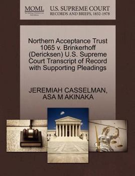 Paperback Northern Acceptance Trust 1065 V. Brinkerhoff (Dericksen) U.S. Supreme Court Transcript of Record with Supporting Pleadings Book