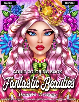 Paperback Adult Coloring Book - Fantastic Beauties: Beautiful Women Coloring and Flower Coloring Books for Adults Relaxation Book