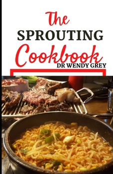 Paperback The Sprouting Cookbook: Discover Tons of Delicious Healthy Sprout Recipes to Increase Vitality Book