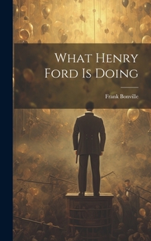 Hardcover What Henry Ford Is Doing Book