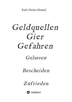 Paperback Geldquellen Gier Gefahren: Gelassen Bescheiden Zufrieden [German] Book