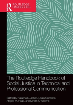 The Routledge Handbook of Social Justice in Technical and Professional Communication (Routledge Handbooks in Communication Studies)