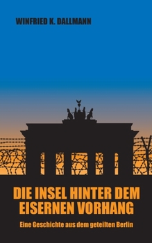 Paperback Die Insel hinter dem Eisernen Vorhang: Eine Geschichte aus dem geteilten Berlin [German] Book