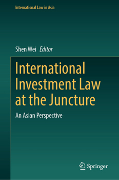 International Investment Law at the Juncture: An Asian Perspective