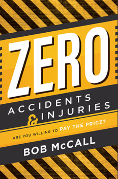 Paperback Zero Accidents & Injuries: Are You Willing to Pay the Price? Book