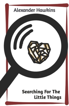 Paperback Searching For The Little Things: A Collection of Poetry Book